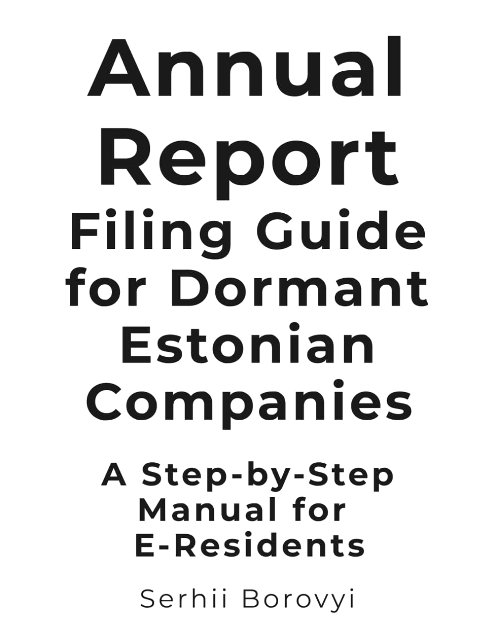 ler totalmente Annual Report Filing Guide for Dormant Estonian Companies: A Step-by-Step Manual for E-Residents