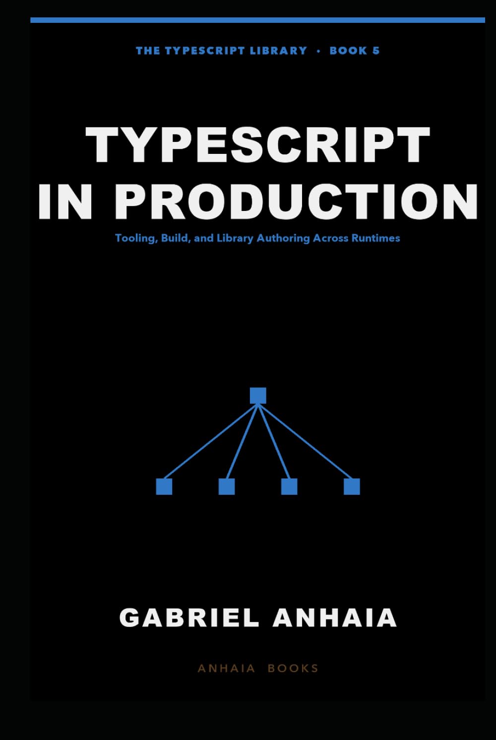TypeScript in Production: Tooling, Build, and Library Authoring Across Runtimes (The TypeScript Library) baixar livro de graça