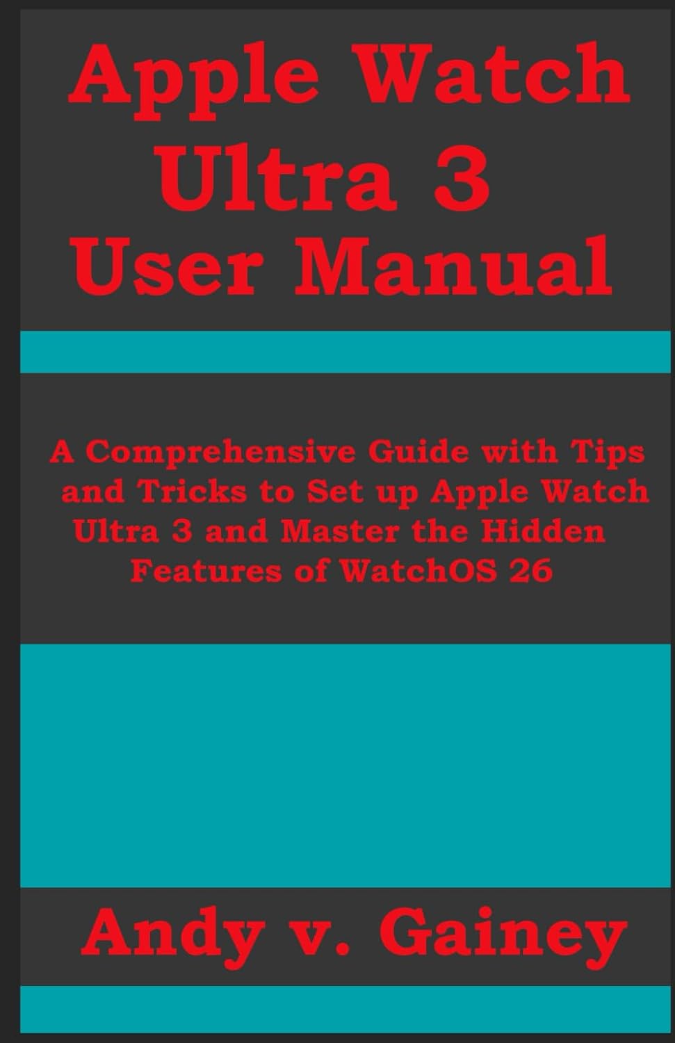 capítulo por capítulo baixar APPLE WATCH ULTRA 3 USER MANUAL: A Comprehensive Guide with Tips and Tricks to Set up Apple Watch Ultra 3 and Master the Hidden Features of WatchOS 26