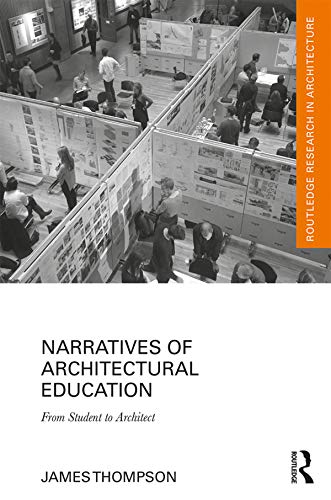 Narratives of Architectural Education: From Student to Architect (Routledge Research in Architecture) (English Edition) baixar o livro de graça