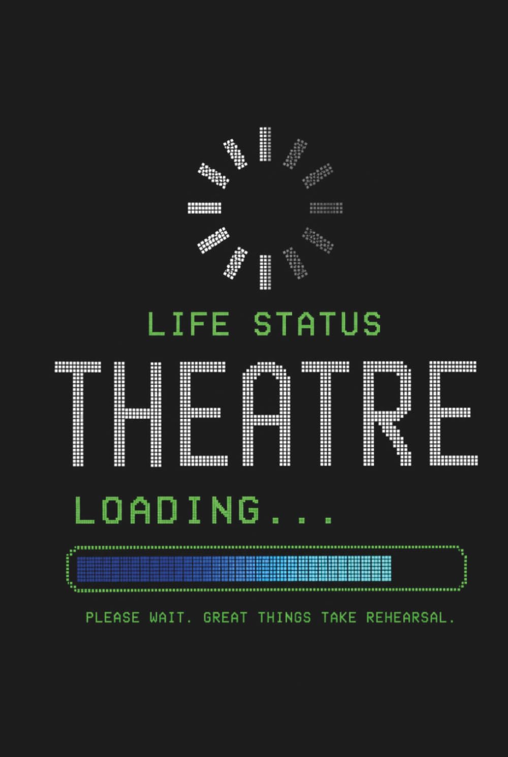 ler totalmente Life Status: Theatre Loading...: A Theatre Journal for Actors, Performing Arts Students, Thespians, Drama Club & Stage Crew