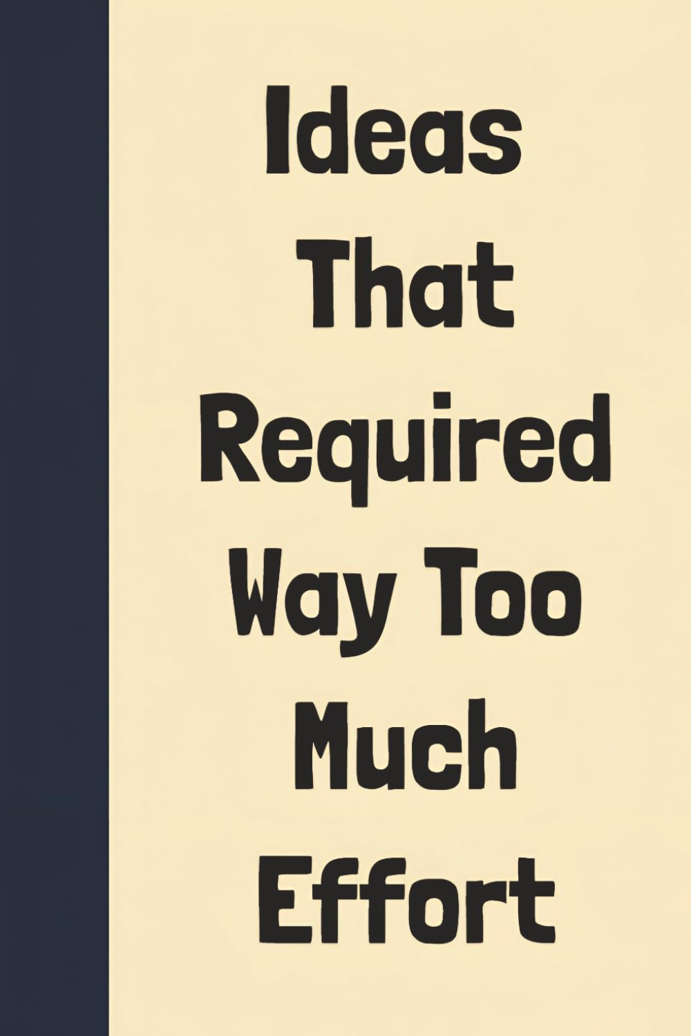 Ideas That Required Way Too Much Effort: Funny Gag Notebook For Office Managers, Boss & Employees - Sarcastic Journal For Work Friends & Meeting Ideas baixar livro de graça