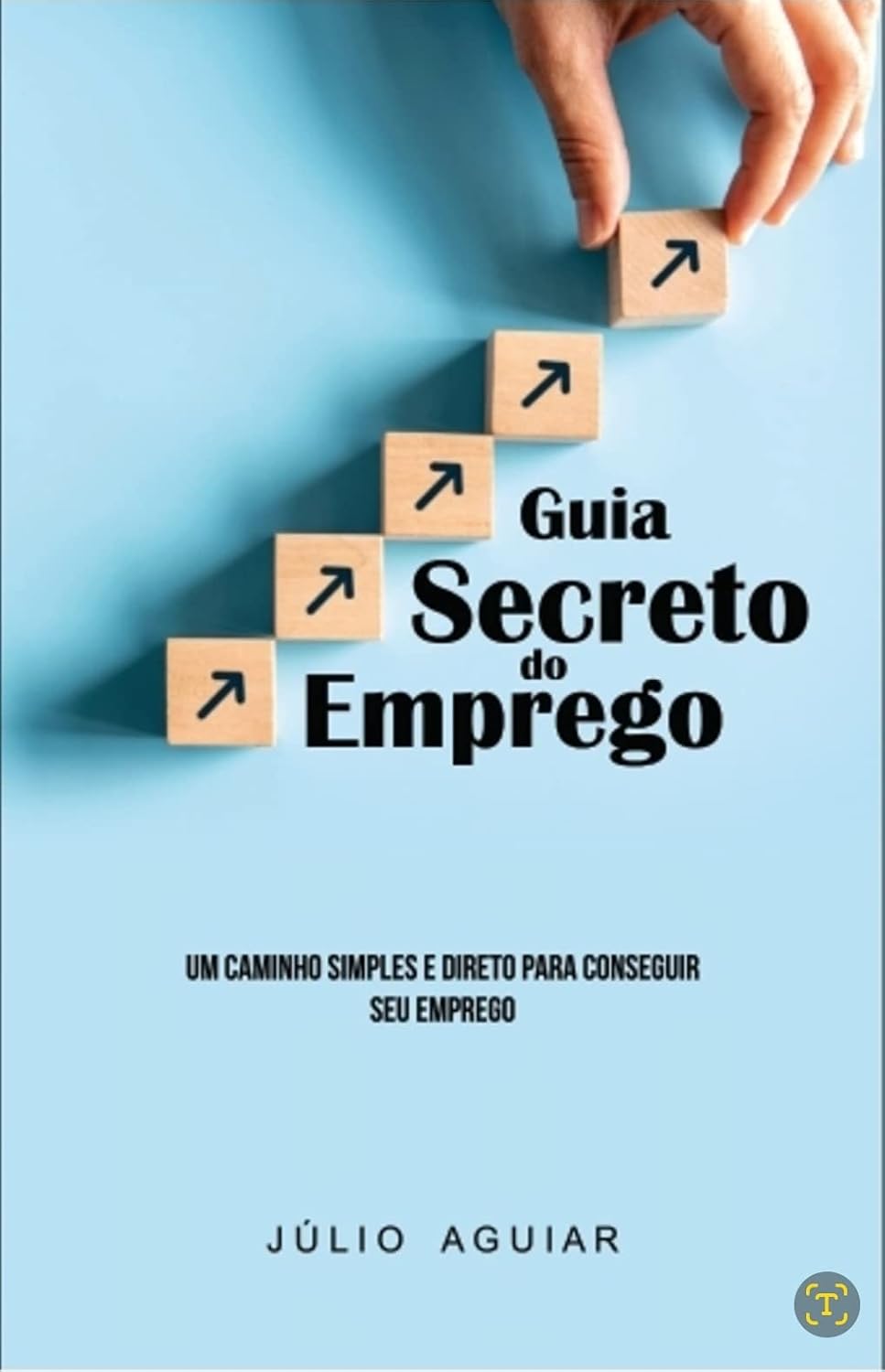 Guia Secreto do Emprego: Um Caminho Simples e Direto para Conseguir seu Emprego baixar livro de graça