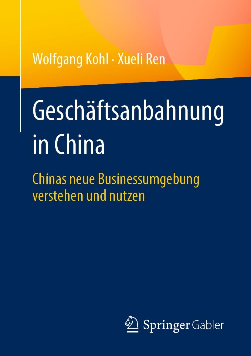 Geschäftsanbahnung in China: Chinas neue Businessumgebung verstehen und nutzen (German Edition) baixar o livro de graça