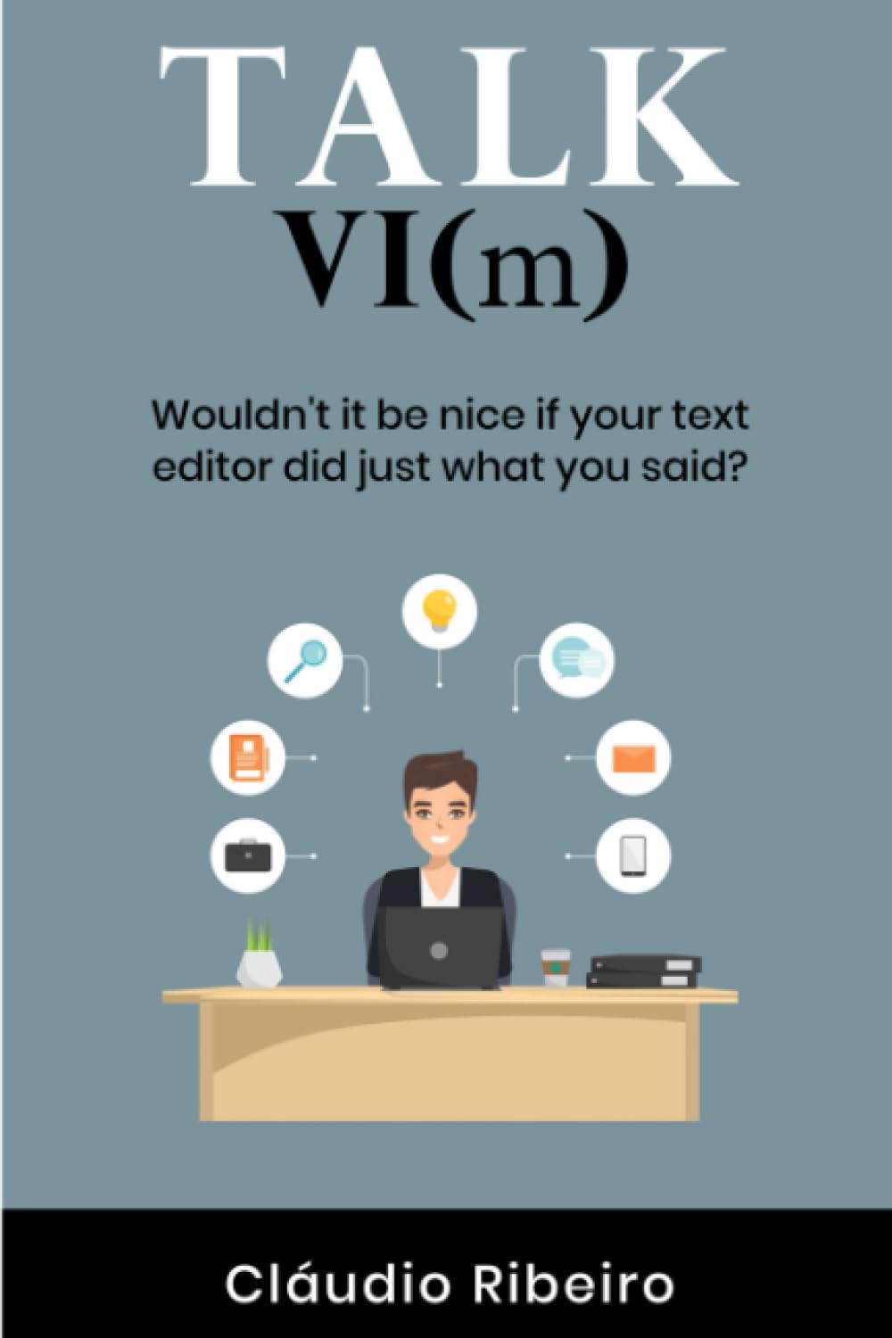 Talk Vi(m): Wouldn't it be nice if your text editor did just what you said? (Portuguese Edition) baixar o livro de graça