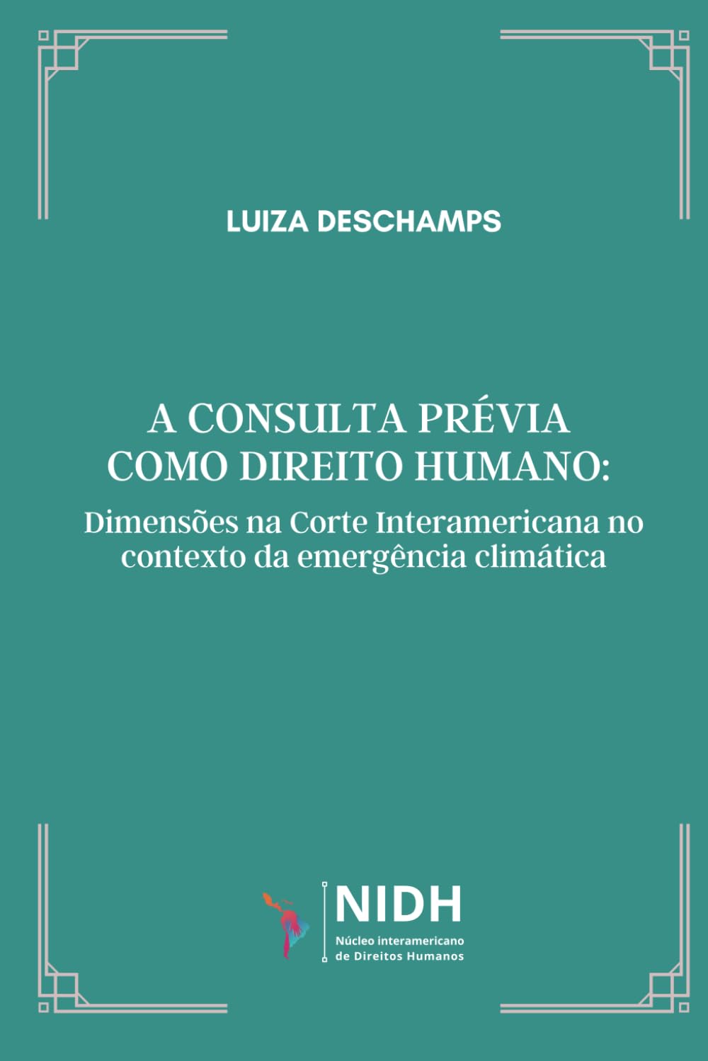 A CONSULTA PRÉVIA COMO DIREITO HUMANO:: Dimensões na Corte Interamericana no contexto da emergência climática baixar livro de graça