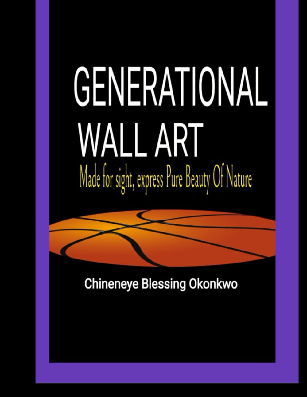 Generational Wall Arts: Made For Sight, Express Pure Beauty Of Nature baixar livro de graça