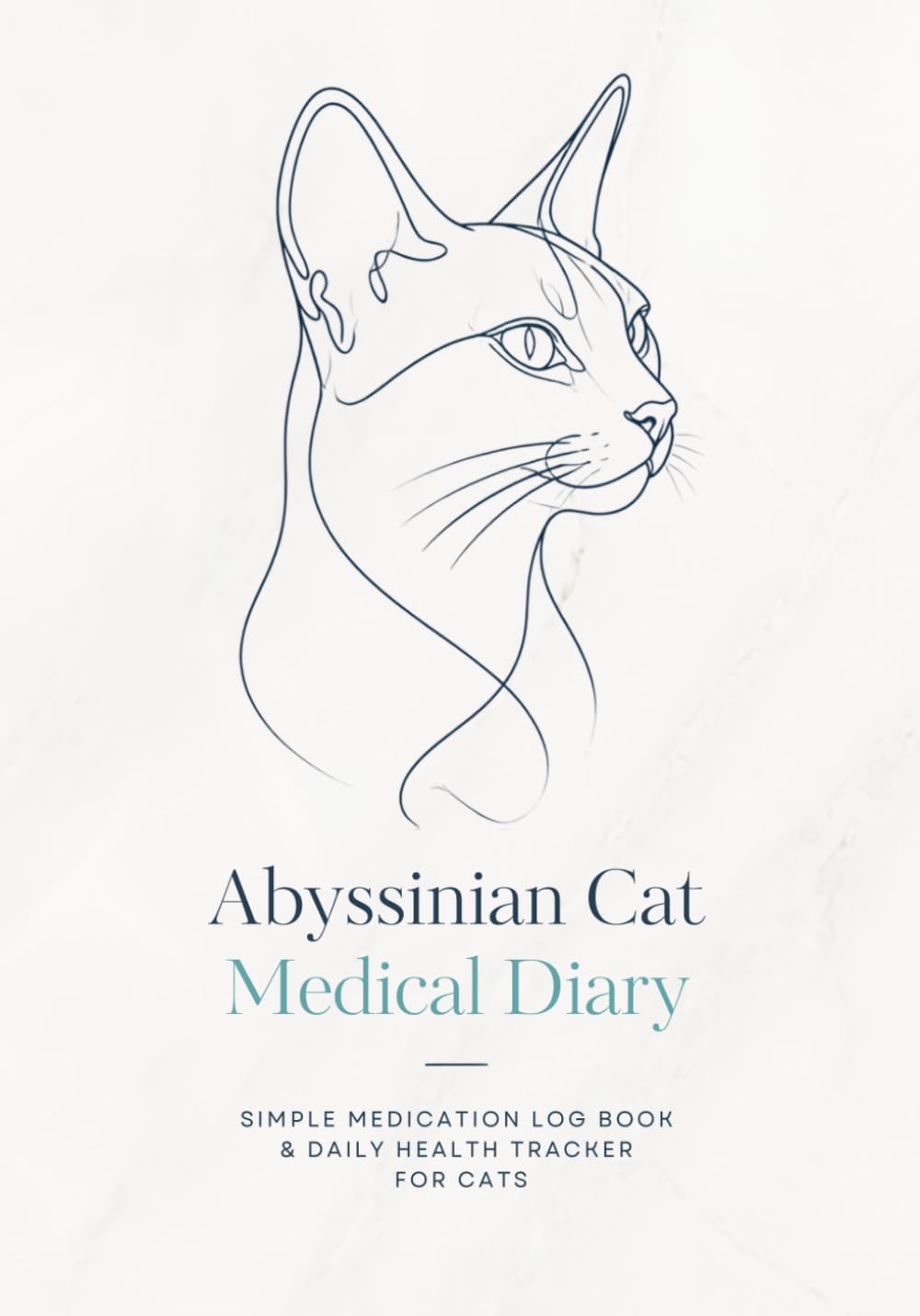 ABYSSINIAN CAT Medical Diary: Simple Medication Log Book Daily Health Tracker for Cats | Cat Medicine Tracker | Comprehensive Medical Log Book and Journal for Abyssinian Cat Owners baixar o livro de graça