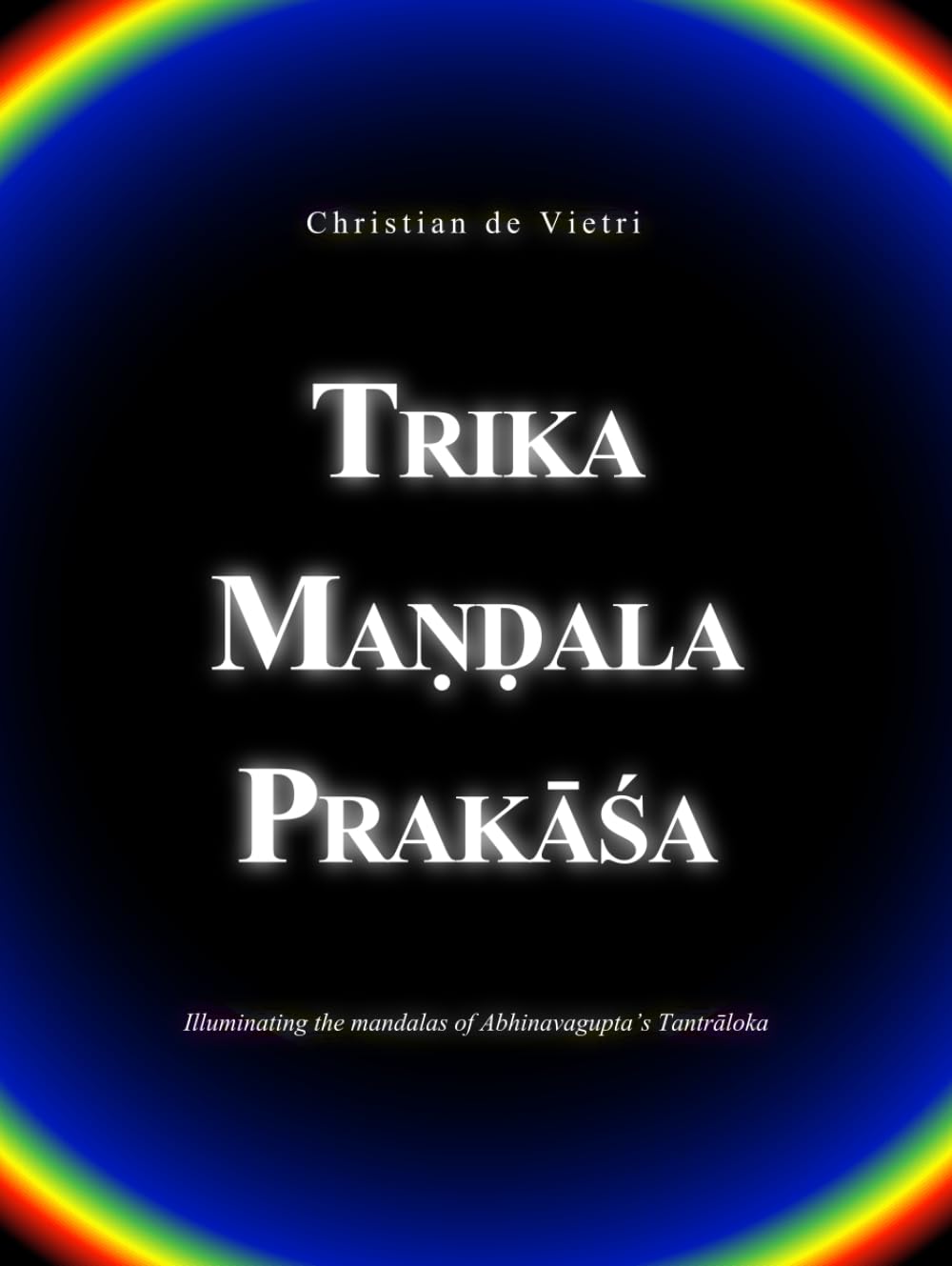 ler totalmente Trika Maṇḍala Prakāśa: Illuminating the mandalas of Abhinavagupta's Tantrāloka