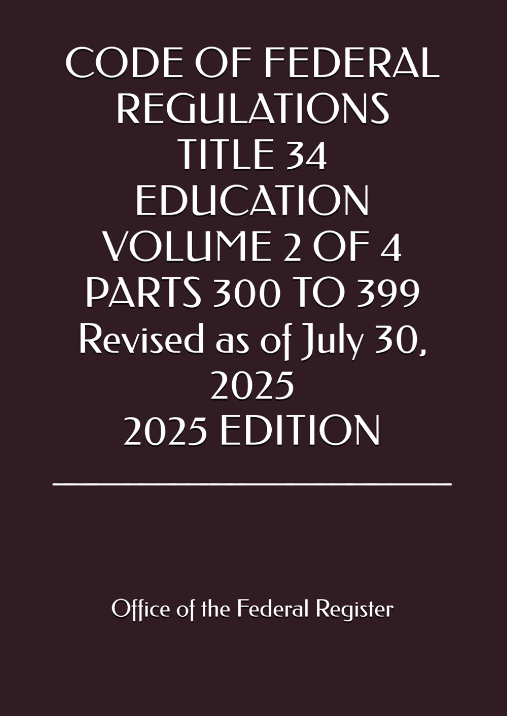 capítulo por capítulo baixar CODE OF FEDERAL REGULATIONS TITLE 34 EDUCATION VOLUME 2 OF 4 PARTS 300 TO 399 Revised as of July 30, 2025 2025 EDITION