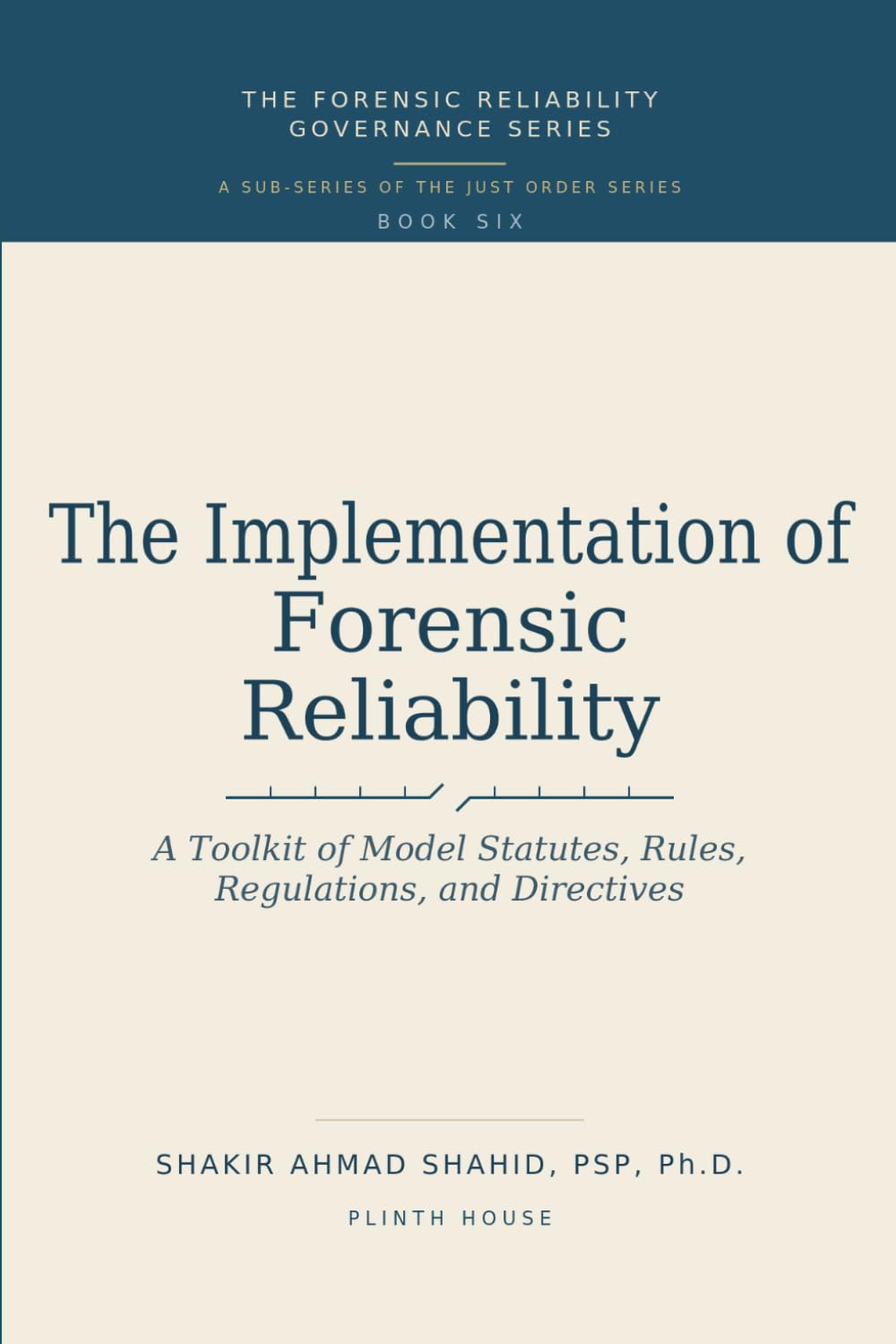 THE IMPLEMENTATION OF FORENSIC RELIABILITY: A Toolkit of Model Statutes, Rules, Regulations, and Directives (FORENSIC RELIABILITY GOVERNANCE SERIES) baixar o livro de graça
