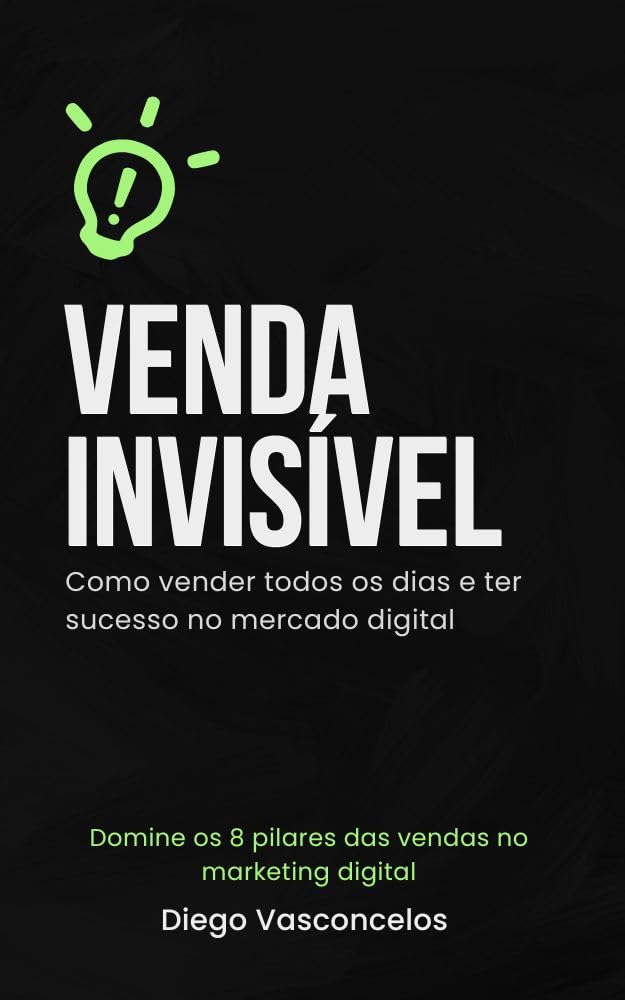Venda Invisível: Como Vender Todos os Dias e Ter Sucesso no Mercado Digital baixar livro de graça