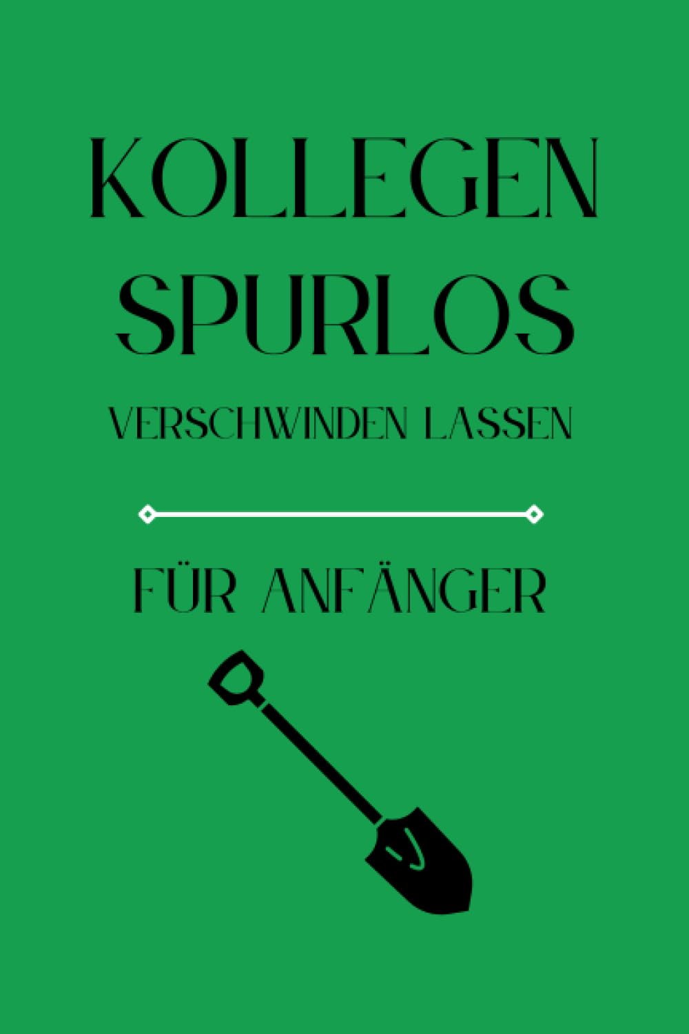 capítulo por capítulo baixar Kollegen Spurlos Verschwinden Lassen Für Anfänger: Als lustiges Abschiedsgeschenk soll es den Kollegen eine Freude machen | Lustiges Notizbuch A5 |... | Geschenkideen Chef (German Edition)