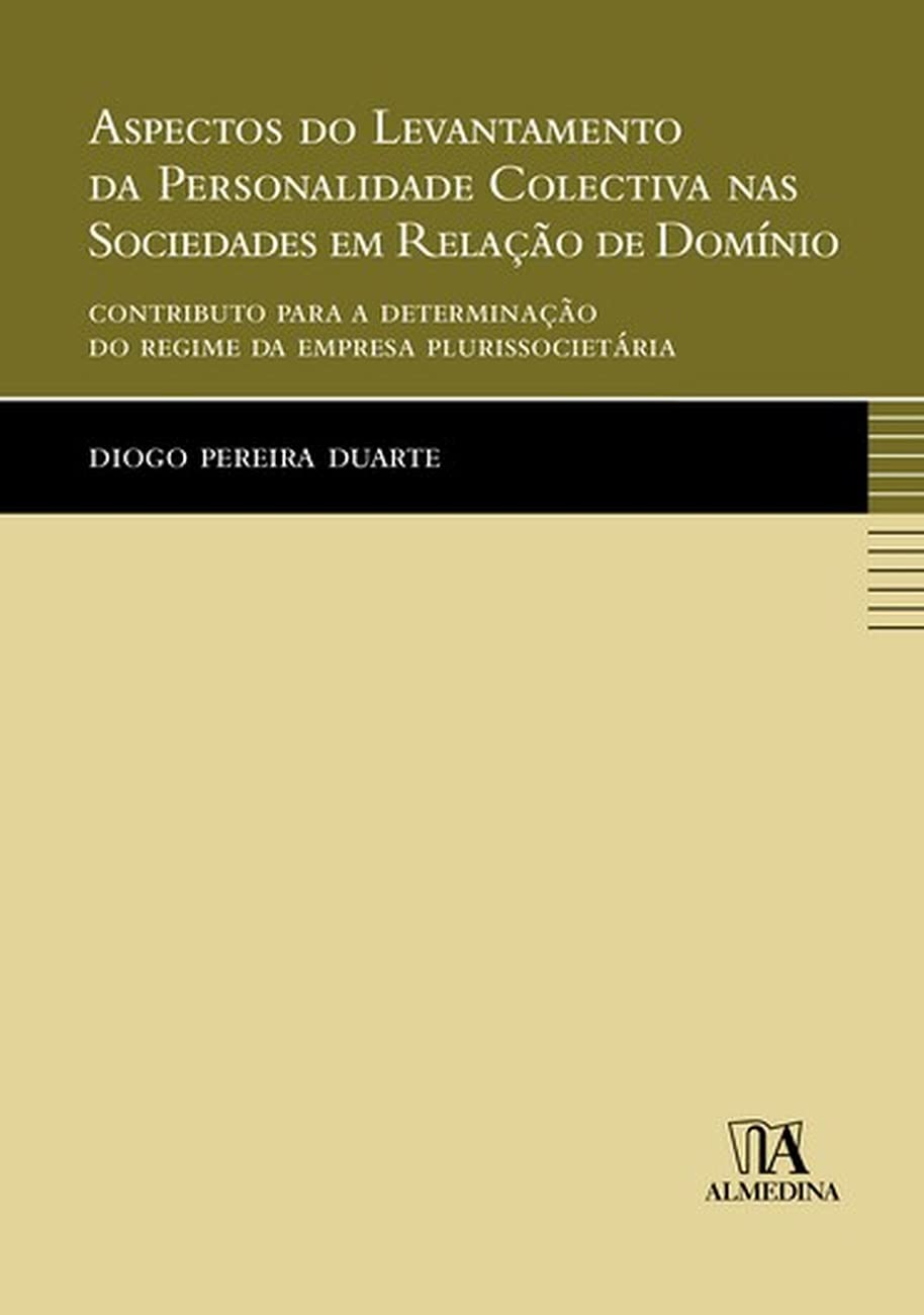 Aspectos do Levantamento da Personalidade Colectiva nas Sociedades em Relação de Domínio: Contributo Para a Determinação do Regime da Empresa Plurissocietária