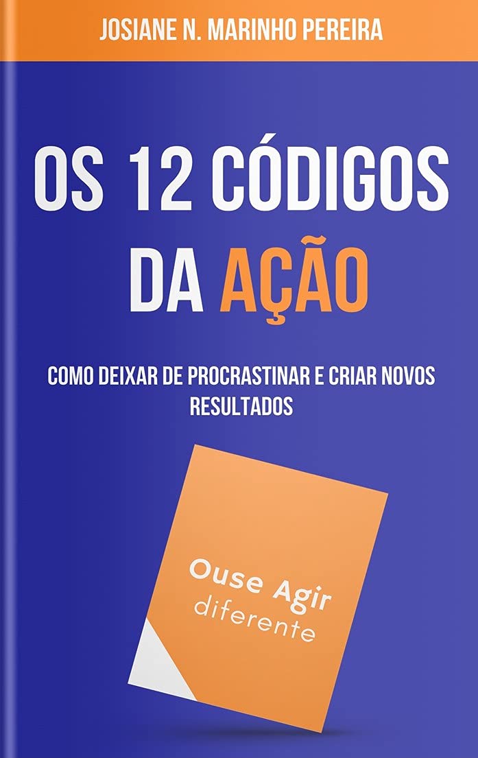 ler totalmente Os 12 Códigos da Ação: Como deixar de procrastinar e criar novos resultados