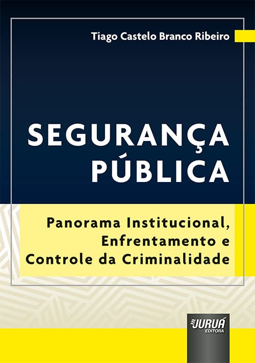 Segurança Pública - Panorama Institucional, Enfrentamento e Controle da Criminalidade baixar livro de graça