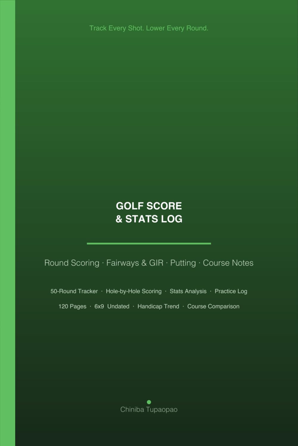 Golf Score & Stats Log Book: Round Scoring · Fairways & GIR · Putting · Course Notes baixar o livro de graça
