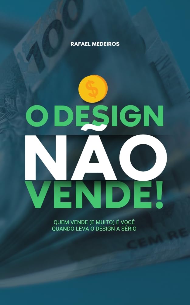 O DESIGN NÃO VENDE: Quem vende (e muito) é você quando leva o design a sério baixar o livro de graça