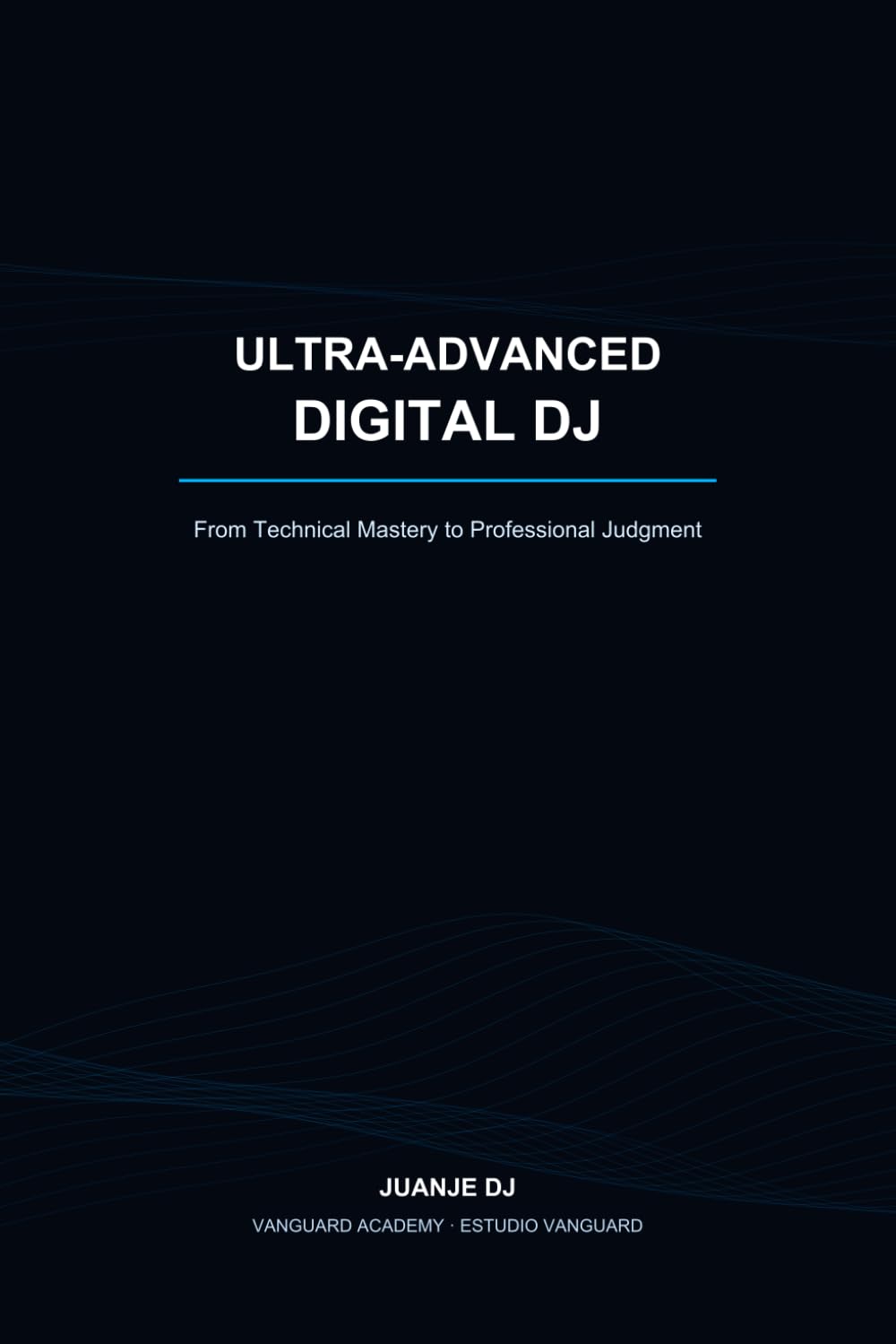 capítulo por capítulo baixar Ultra-Advanced Digital DJ: From Technical Mastery to Professional Judgment