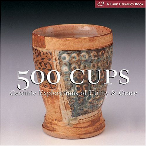 500 Cups: Ceramic Explorations of Utility & Grace baixar livro de graça