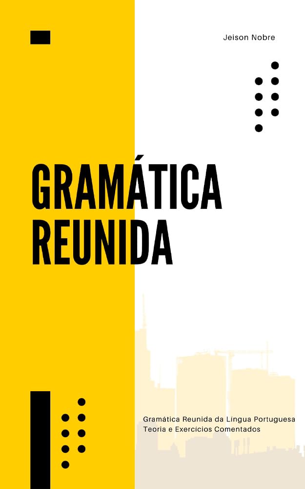 ler totalmente A Gramática Reunida: Gramática Reunida da Língua Portuguesa Teoria e Exercícios Comentados