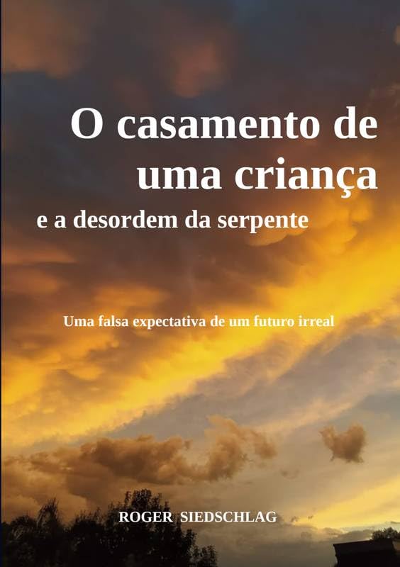 O casamento de uma criança e a desordem da serpente: Uma falsa expectativa de um futuro irreal baixar o livro de graça
