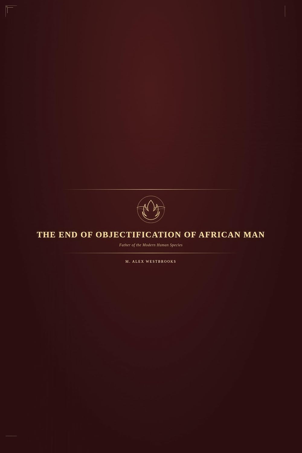 ler totalmente The End of Objectification of African Man,: Father of the Modern Human Species (English Edition)