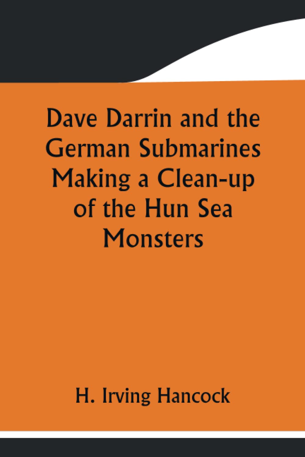 Dave Darrin and the German Submarines Making a Clean-up of the Hun Sea Monsters baixar o livro de graça