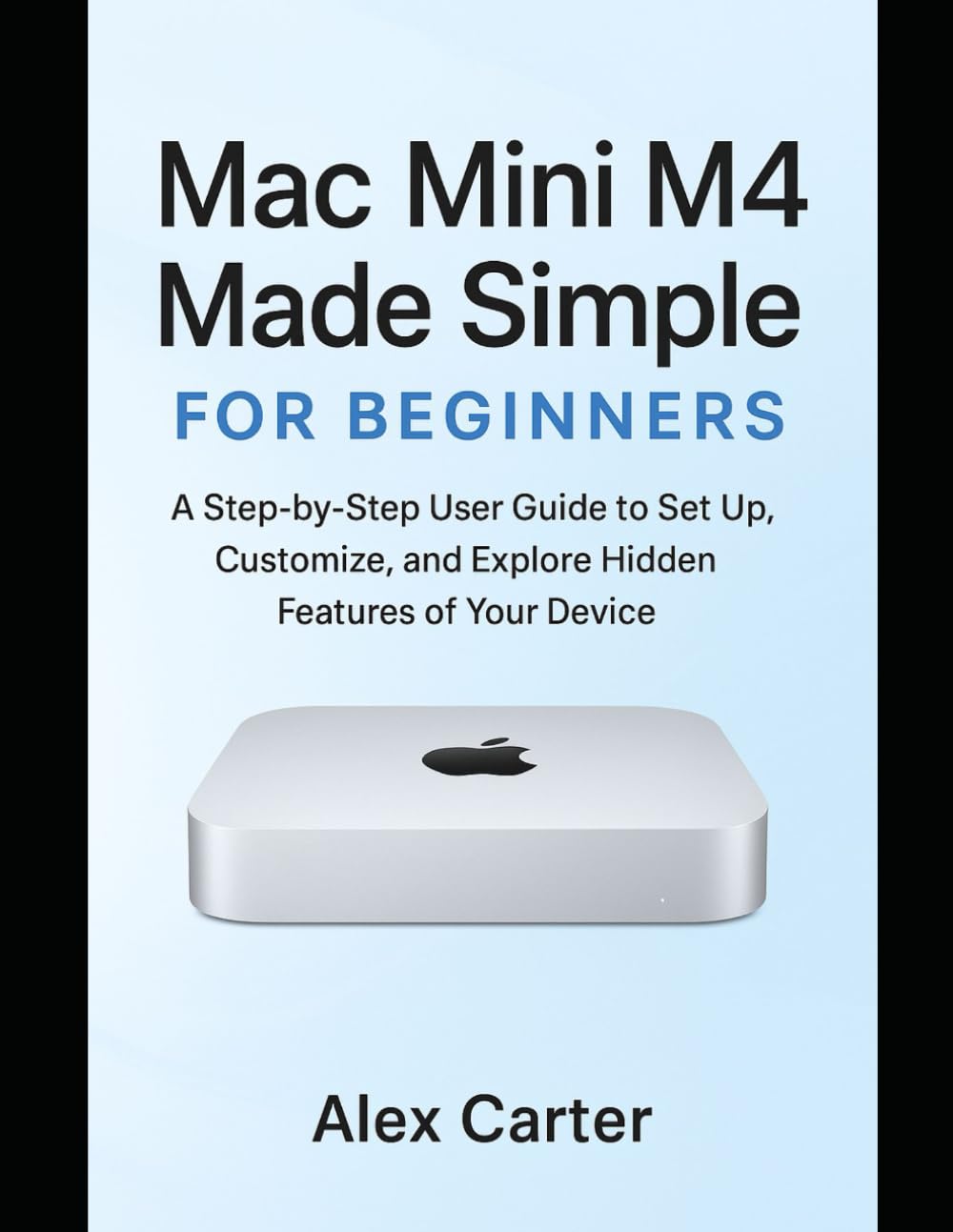 ler totalmente Mac Mini M4 Made Simple for Beginners: A Step-by-Step User Guide to Set Up, Customize, and Explore Hidden Features of Your Device