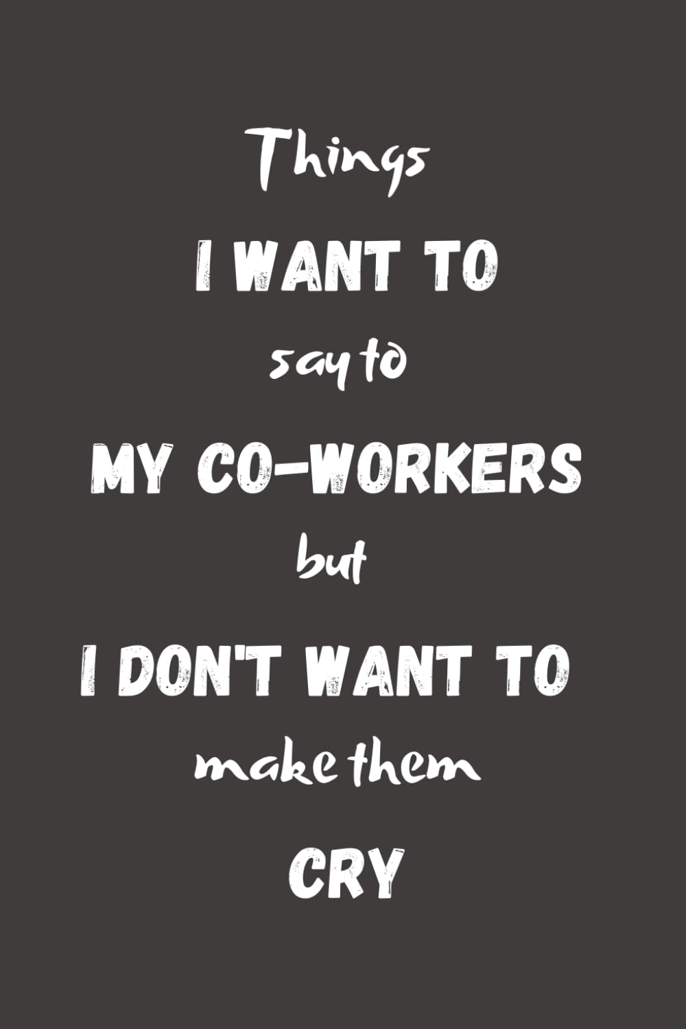 capítulo por capítulo baixar Funny Office Notebook: Things I want to say to My Co-workers but I don't want to make them cry, 6x9 Lined Pages, Gag, Gift, Work, Journal