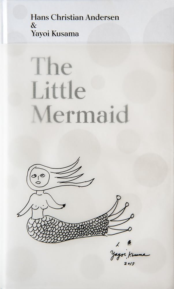 ler totalmente The Little Mermaid by Hans Christian Andersen & Yayoi Kusama: A Fairy Tale of Infinity and Love Forever