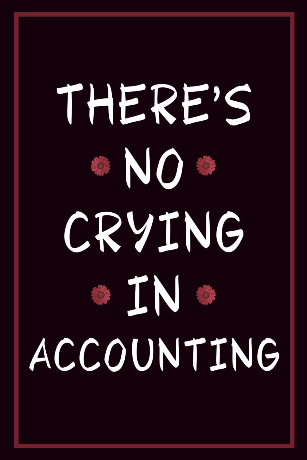 ler totalmente There's No Crying In Accounting Notebook: The Official CPA Accounting and Finance Notebook for Audit Teams | Funny Appreciation Gifts for Accountants & Coworkers.