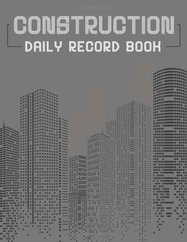 ler totalmente Construction Daily Record Book: Construction Journal; Construction Daily Report to Monitor Work Schedule & Progress, Manpower Matter, Equipment &... Record Book for Foreman and Site Supervisor