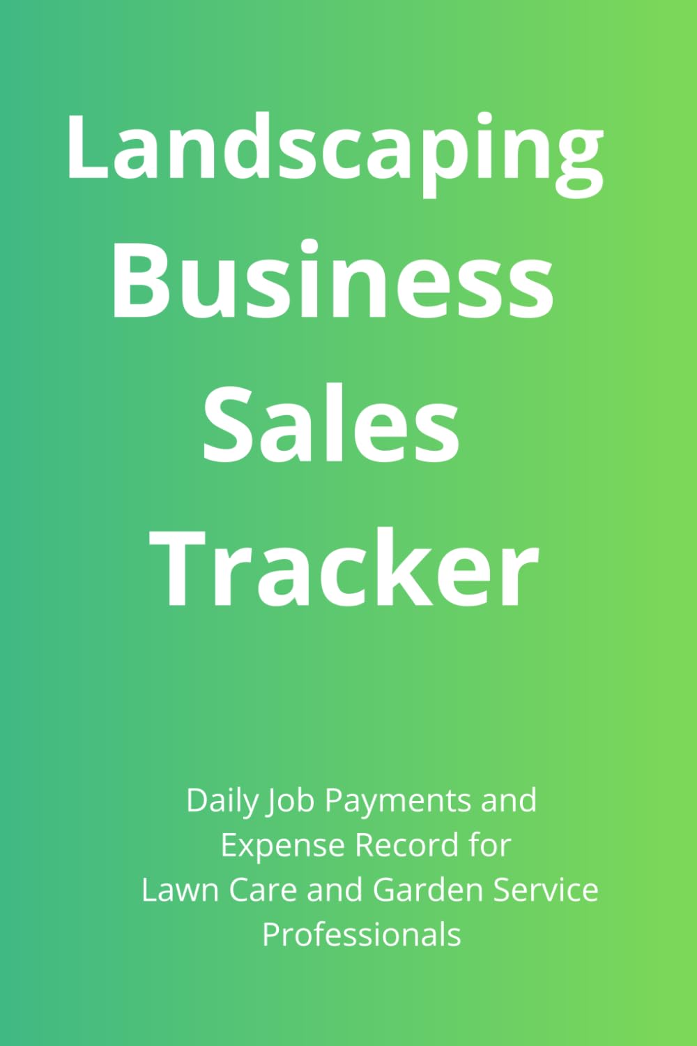 Landscaping Business Sales Tracker Title: Daily Job Payments and Expense Record for Lawn Care and Garden Service Professionals baixar livro de graça