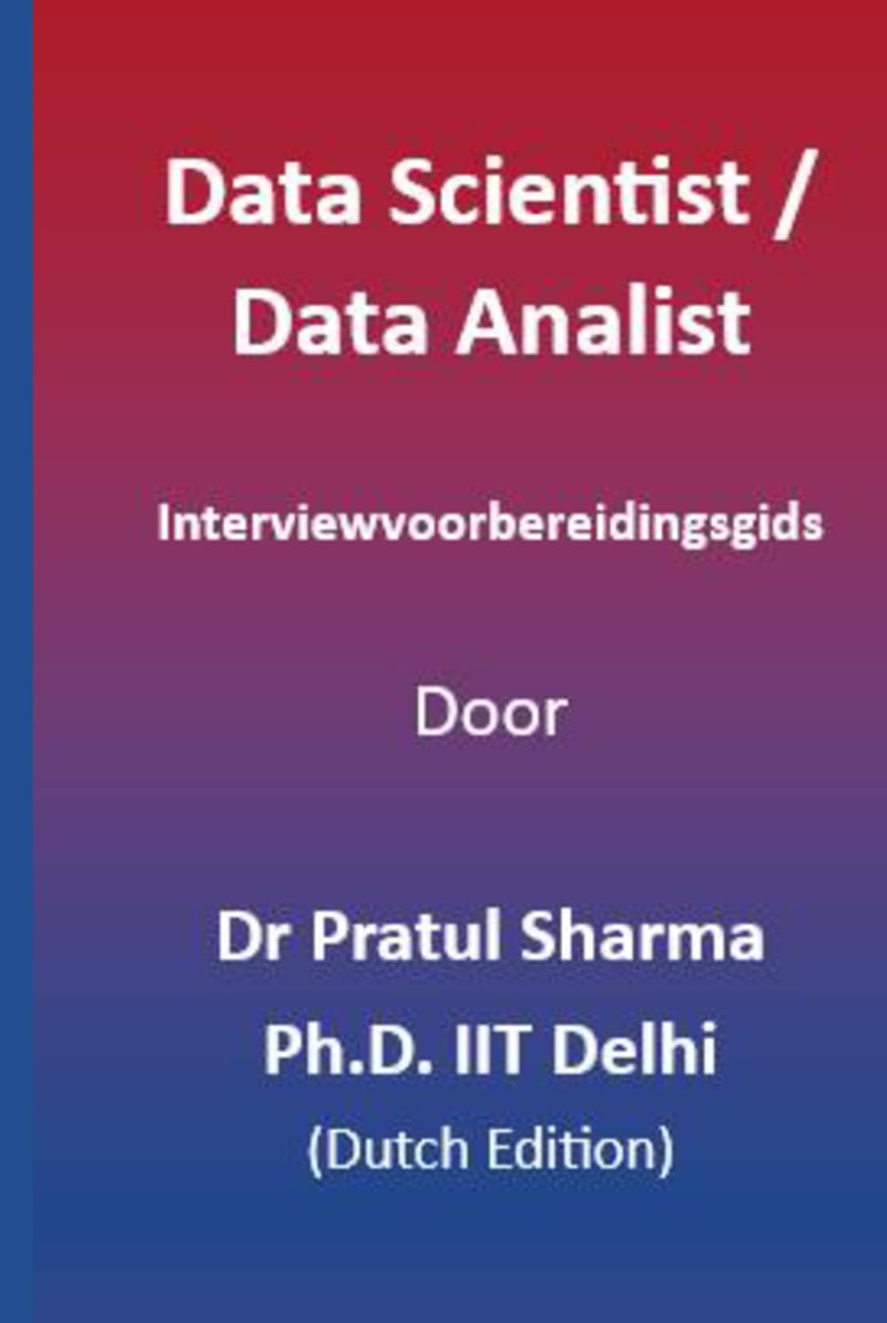 ler totalmente Data Scientist / Data Analist Interviewvoorbereidingsgids: Dutch Edition