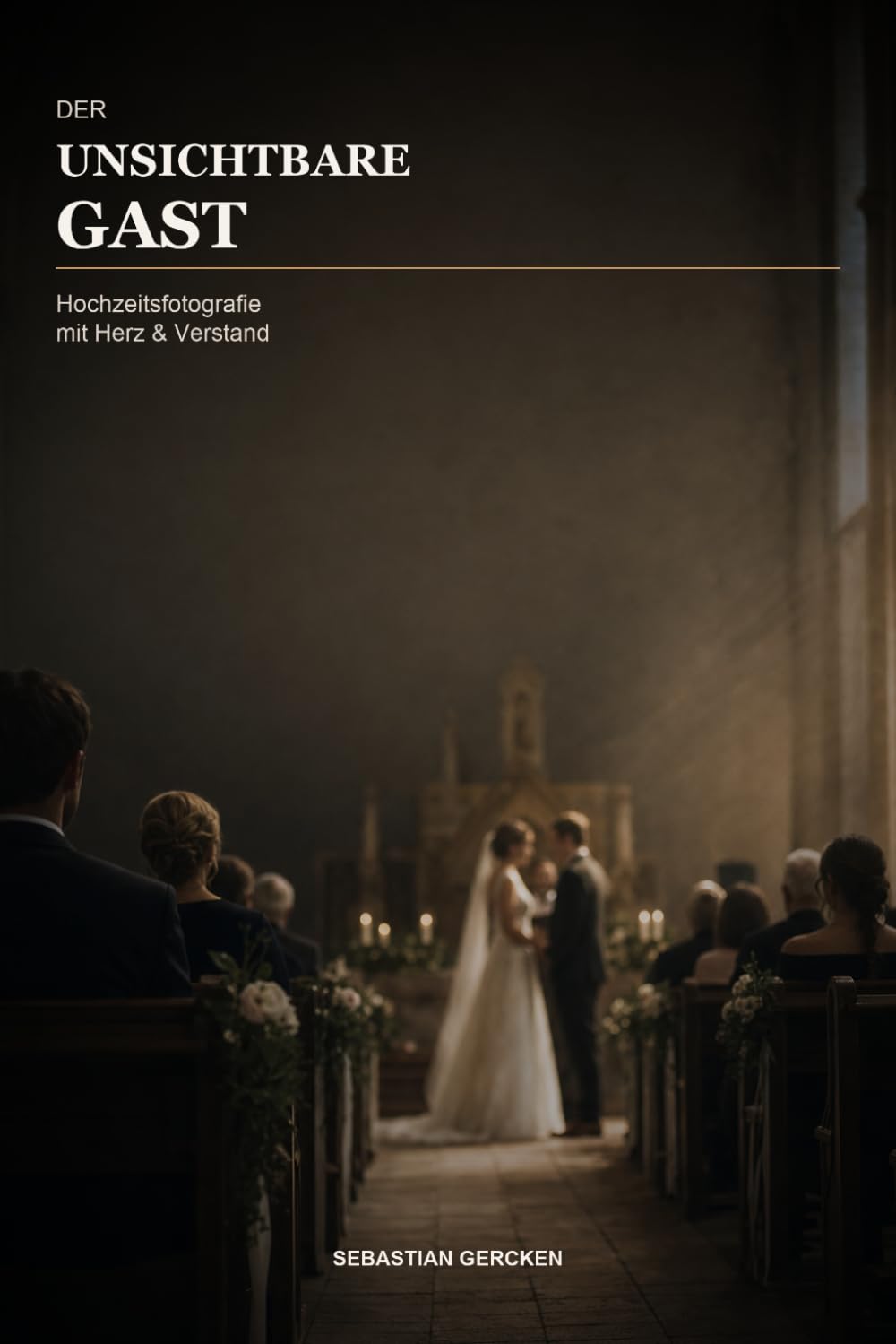 ler totalmente Der Unsichtbare Gast: ein kompletter Leitfaden für deinen Weg zum erfolgreichen Hochzeitsfotografen (German Edition)