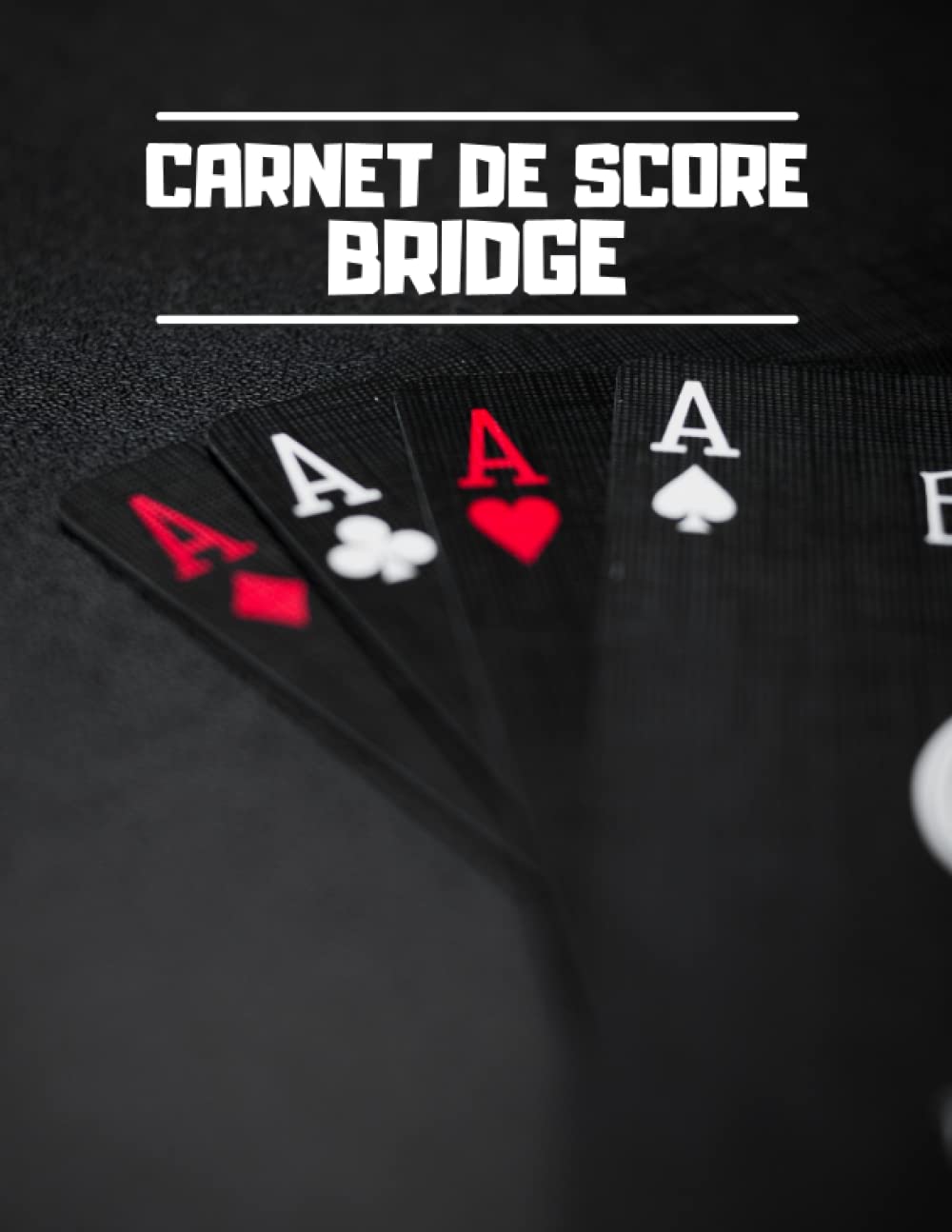 ler totalmente Carnet de Score Bridge: 102 Feuilles "Bridge Score" Carnet d'Enregistrement des Scores, Feuilles de Score Bridge avec Guide de Points, Jeu de Cartes... pour plus de 100 jeux (French Edition)