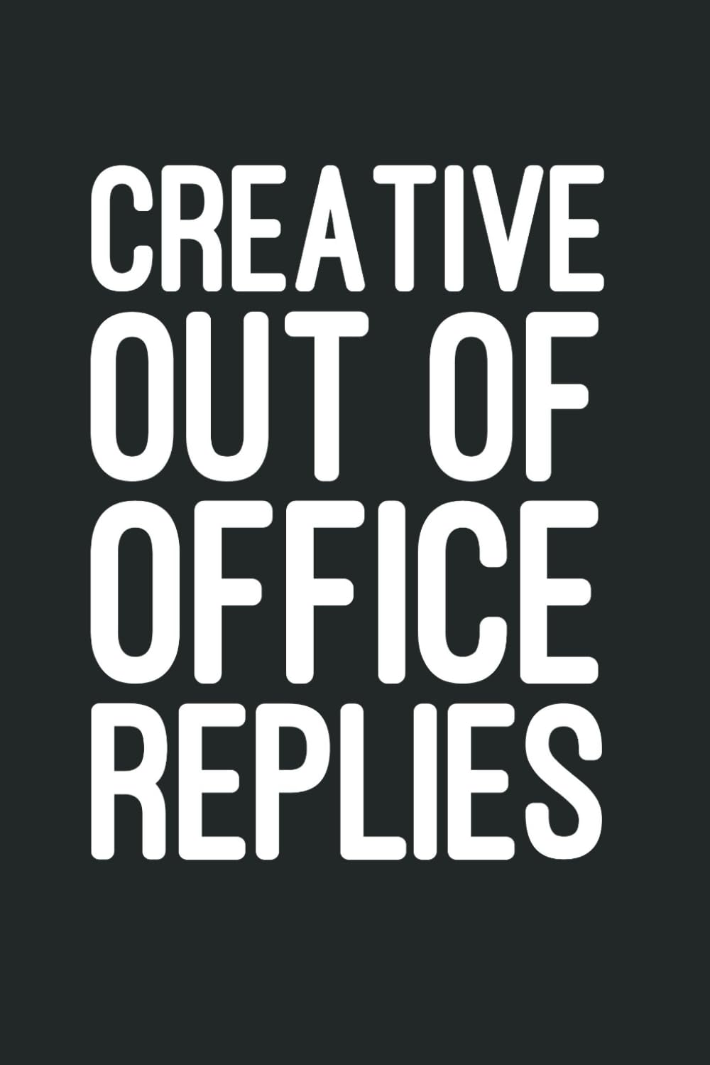 Creative Out Of Office Replies: 6 x 9 Blank Lined Notebook Journal - Witty Humor, Sarcastic Gag Gift, Ideal for Office Life, Coworkers, and Fun Corporate Culture baixar livro de graça