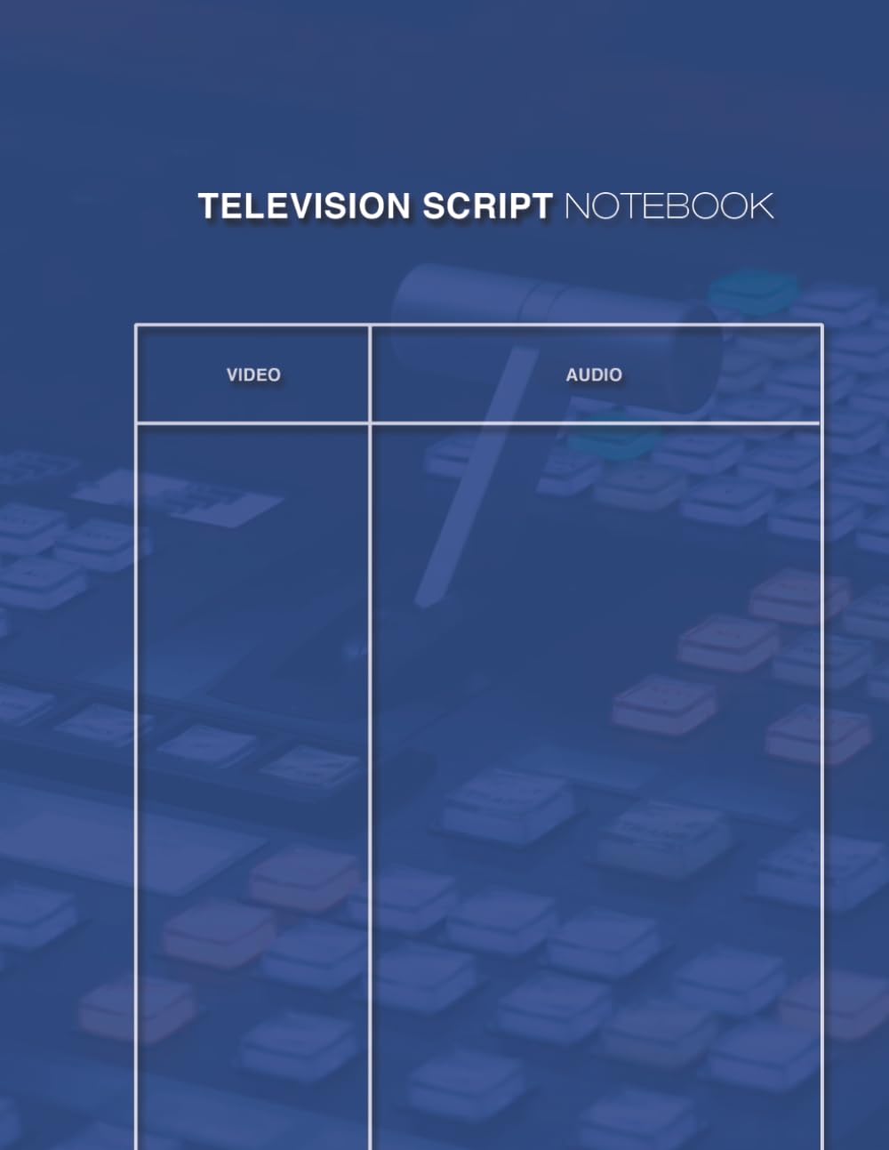 Television Script Notebook: Professional Two-Column Layout for TV, Commercials, and Video Production