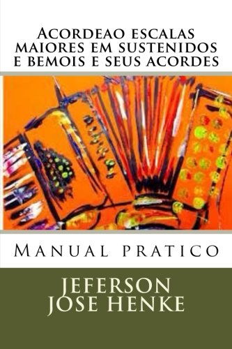ler totalmente Acordeao Escalas Maiores Em Sustenidos E Bemois E Seus Acordes: Manual Pratico