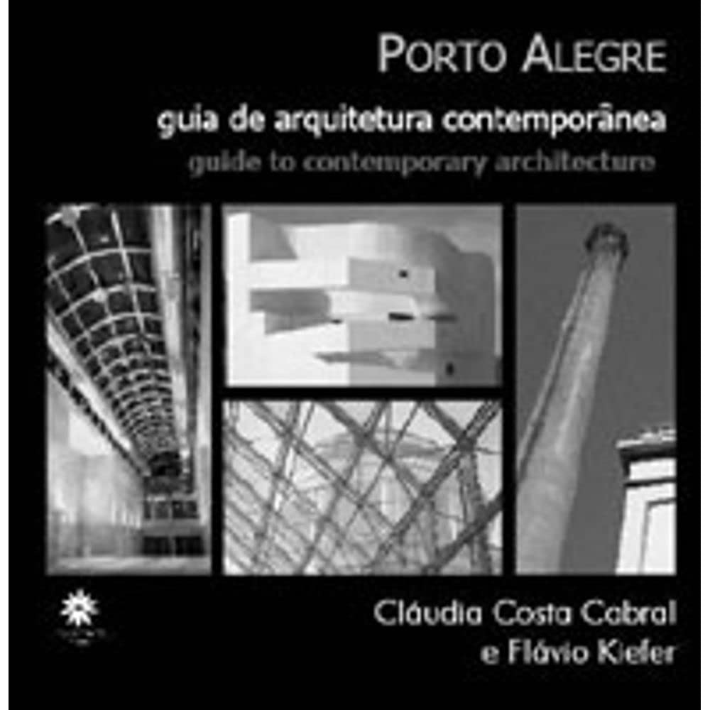 Porto Alegre. Guia de Arquitetura Contemporânea