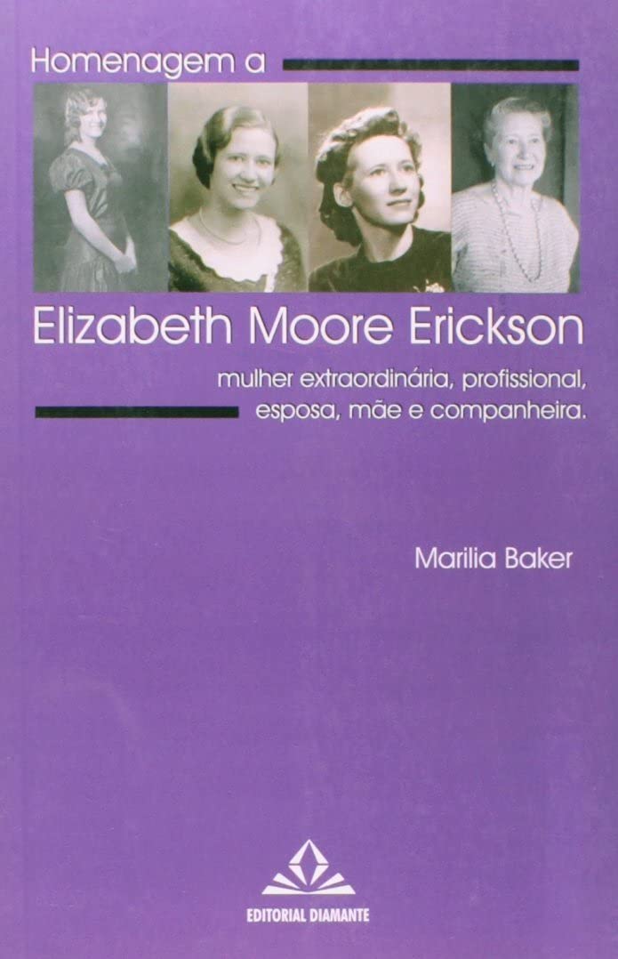 Homenagem a Elizabeth Moore Erickson: mulher extraordinária, profissional, esposa, mãe e companheira baixar o livro de graça