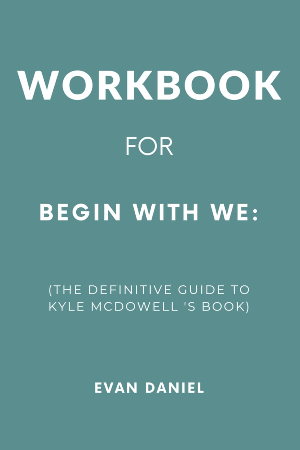 capítulo por capítulo baixar Workbook For Begin With WE: The Definitive Guide to Kyle McDowell's Book