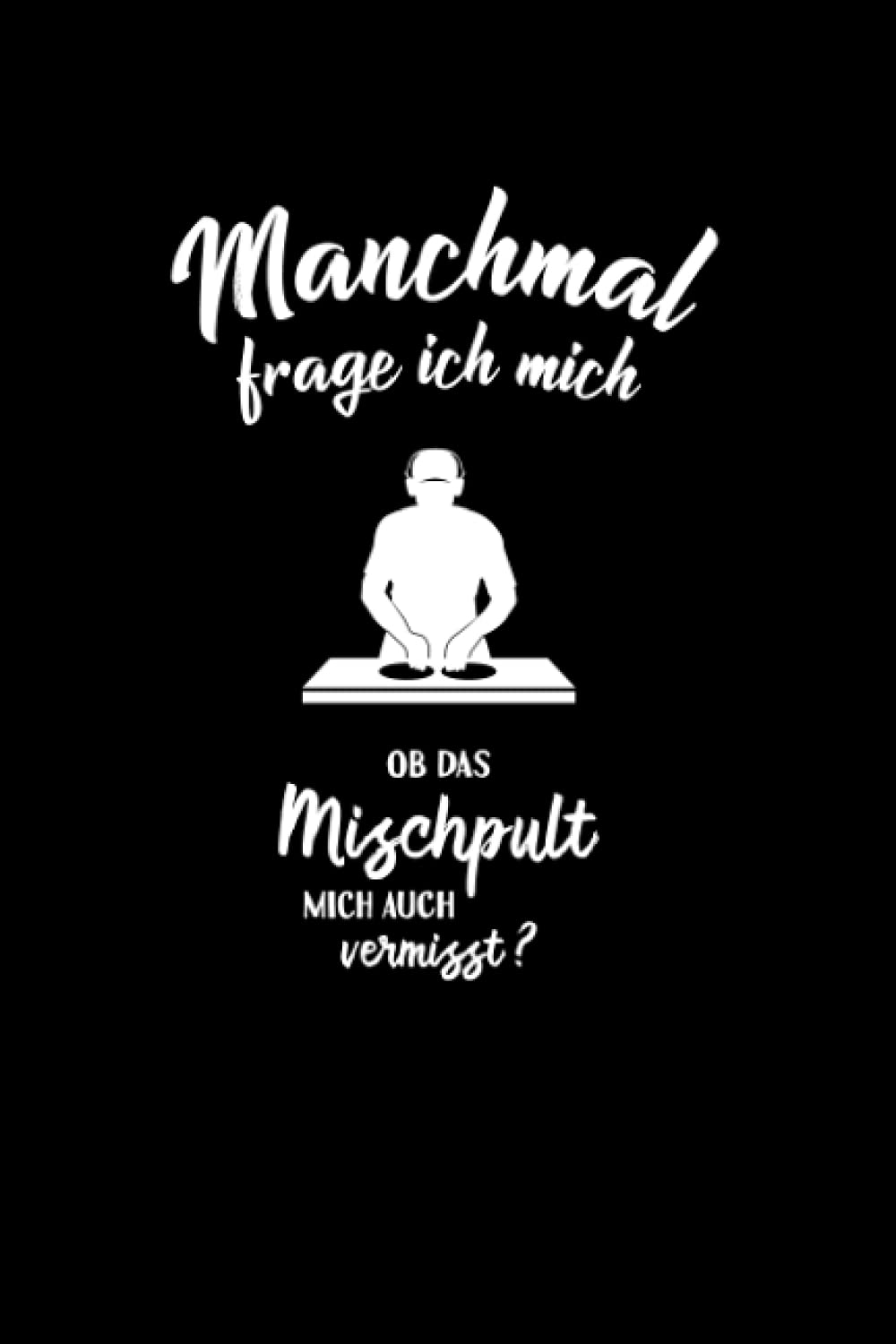 ler totalmente DJ: Ob das Mischpult mich auch vermisst?: Notizbuch/Notizheft für Disk-Jockey Zubehör Lustig Deko A5 (6x9in) liniert mit Linien (German Edition)