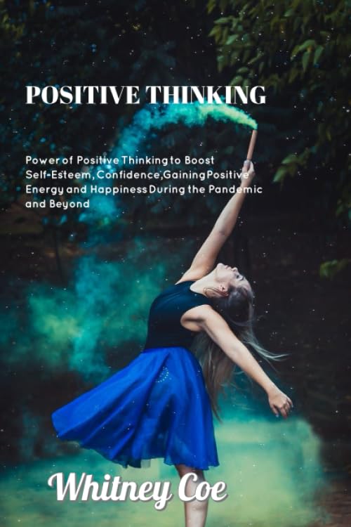 capítulo por capítulo baixar POSITIVE THINKING: Power of Positive Thinking to Boost Self-Esteem, Confidence, Happiness Gaining Positive Energy, Survival Guide During This Pandemic and Beyond