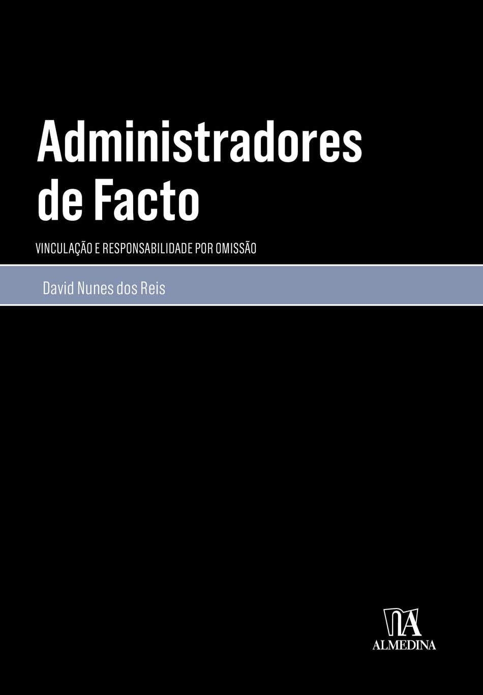 Administradores de Facto: Vinculação e Responsabilidade por Omissão baixar livro de graça
