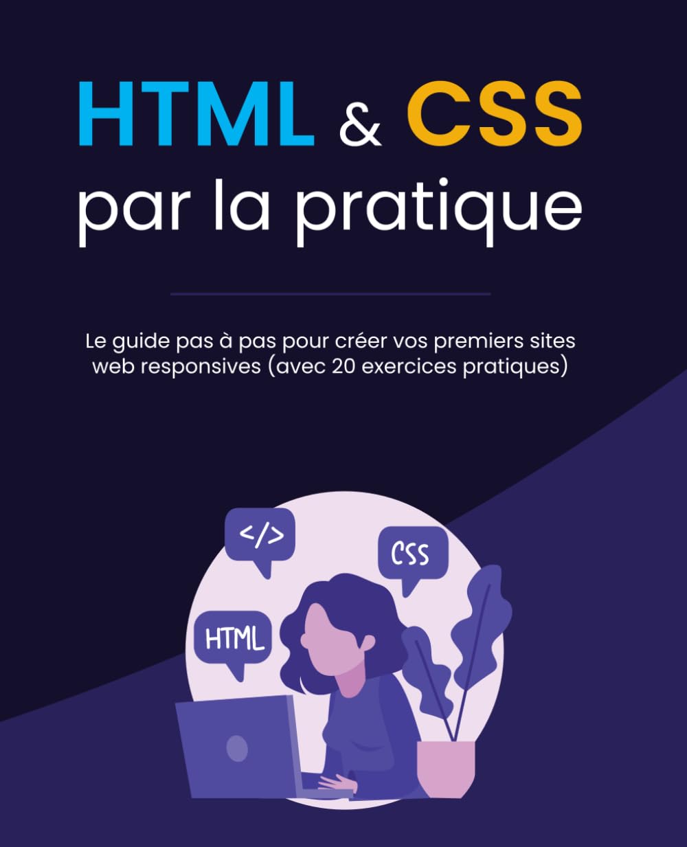 HTML & CSS par la pratique: Le guide pas à pas pour créer vos premiers sites web responsives (French Edition) baixar livro de graça