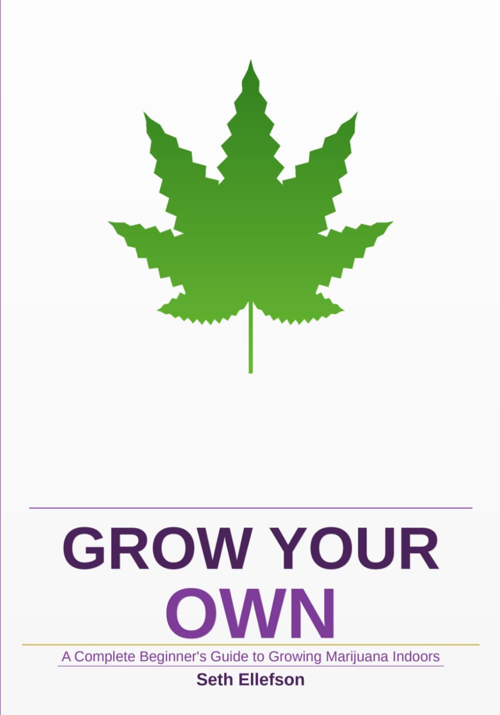 Grow your own: A Complete Beginner's Guide to Growing Marijuana Indoors baixar o livro de graça