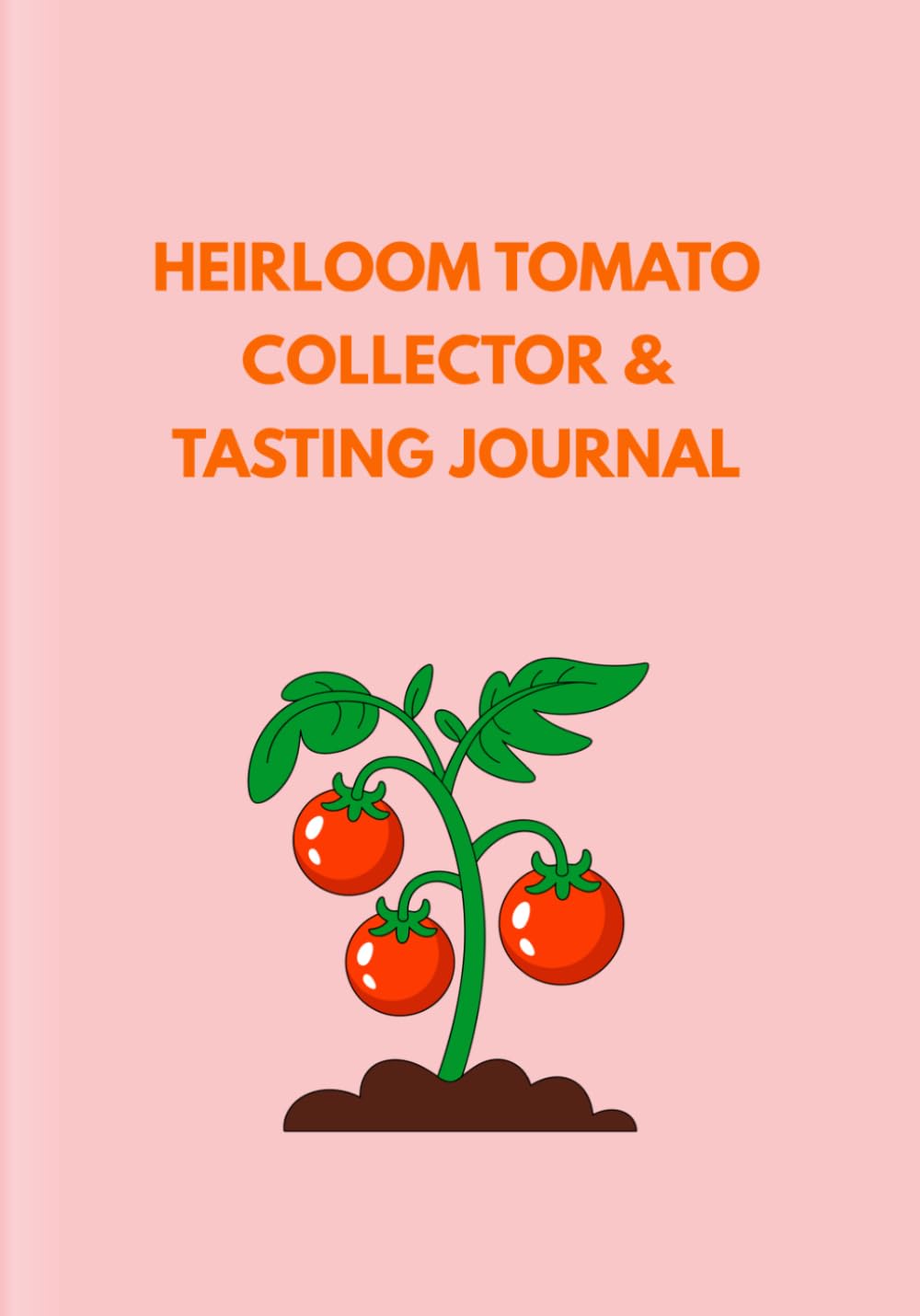 ler totalmente HEIRLOOM TOMATO COLLECTOR & TASTING JOURNAL: A Seasonal Tasting Scorecard and Growing Companion for Heirloom Tomato Enthusiasts