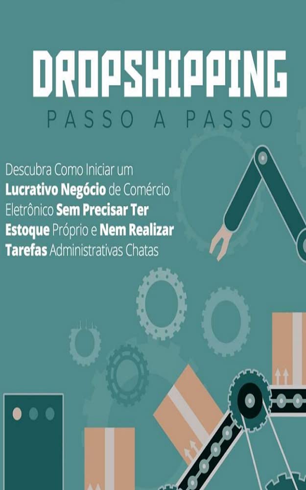 O Dropshipping Passo a passo: Tudo o que precisa saber para iniciar um projeto de sucesso baixar livro de graça